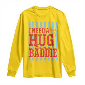 I Need A Hug from A Baddie Long Sleeve Shirt Retro Game Day Season Funny Saying Quote TS14 Daisy Print Your Wear