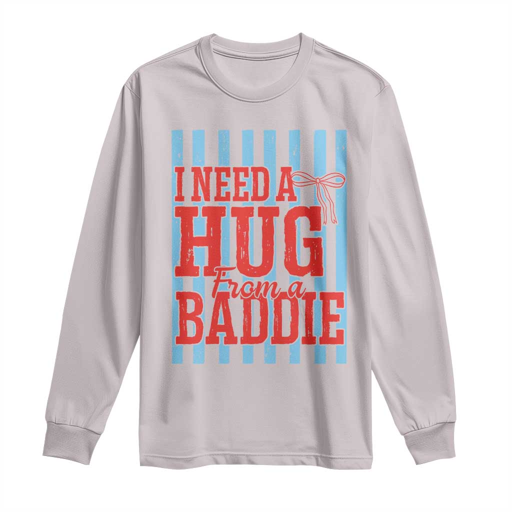 I Need A Hug from A Baddie Long Sleeve Shirt Retro Game Day Season Funny Saying Quote TS14 Ice Gray Print Your Wear