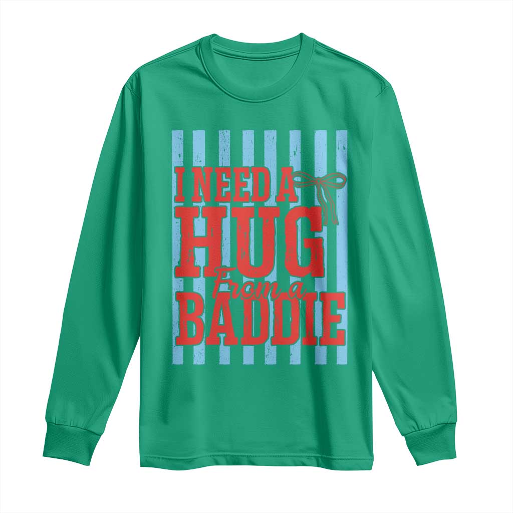 I Need A Hug from A Baddie Long Sleeve Shirt Retro Game Day Season Funny Saying Quote TS14 Irish Green Print Your Wear