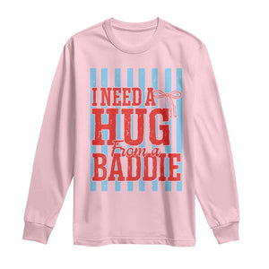 I Need A Hug from A Baddie Long Sleeve Shirt Retro Game Day Season Funny Saying Quote TS14 Light Pink Print Your Wear
