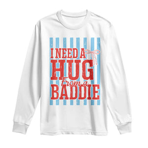 I Need A Hug from A Baddie Long Sleeve Shirt Retro Game Day Season Funny Saying Quote TS14 White Print Your Wear