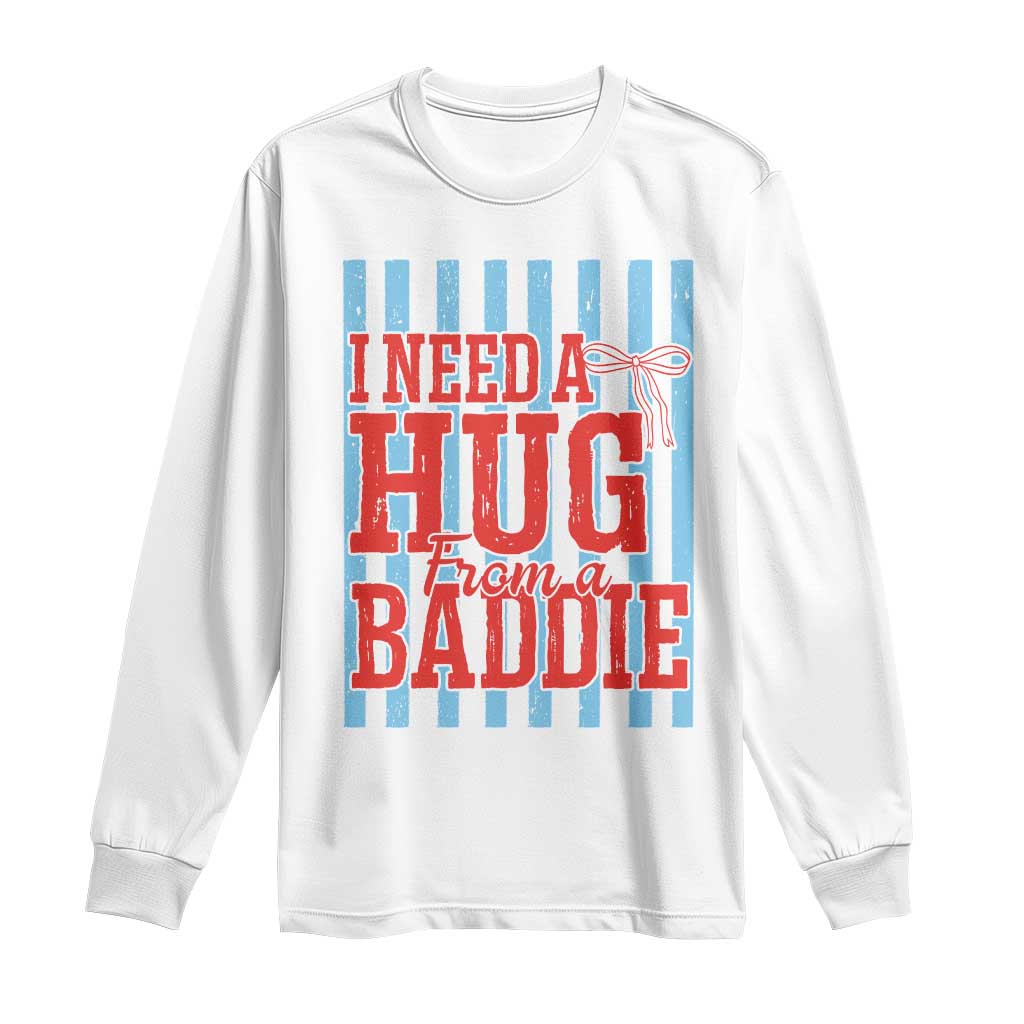 I Need A Hug from A Baddie Long Sleeve Shirt Retro Game Day Season Funny Saying Quote TS14 White Print Your Wear