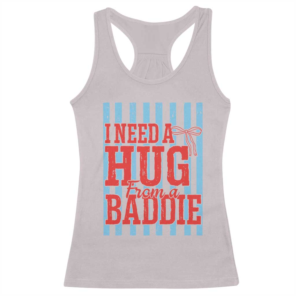 I Need A Hug from A Baddie Racerback Tank Top Retro Game Day Season Funny Saying Quote TS14 Ice Gray Print Your Wear