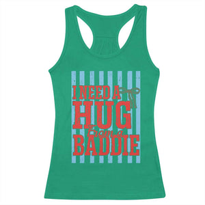 I Need A Hug from A Baddie Racerback Tank Top Retro Game Day Season Funny Saying Quote TS14 Irish Green Print Your Wear