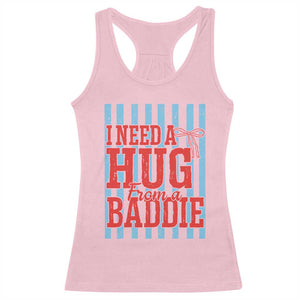 I Need A Hug from A Baddie Racerback Tank Top Retro Game Day Season Funny Saying Quote TS14 Light Pink Print Your Wear