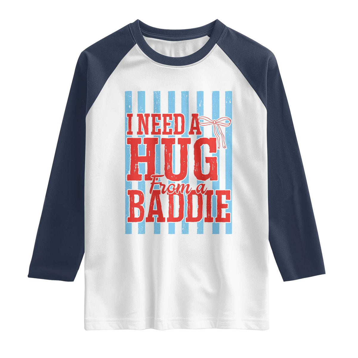 I Need A Hug from A Baddie Raglan Shirt Retro Game Day Season Funny Saying Quote TS14 White Navy Print Your Wear