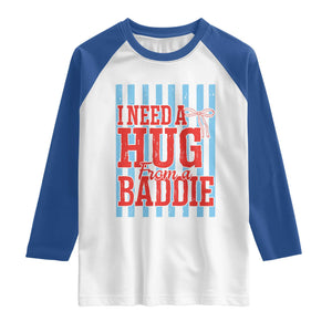 I Need A Hug from A Baddie Raglan Shirt Retro Game Day Season Funny Saying Quote TS14 White Royal Print Your Wear