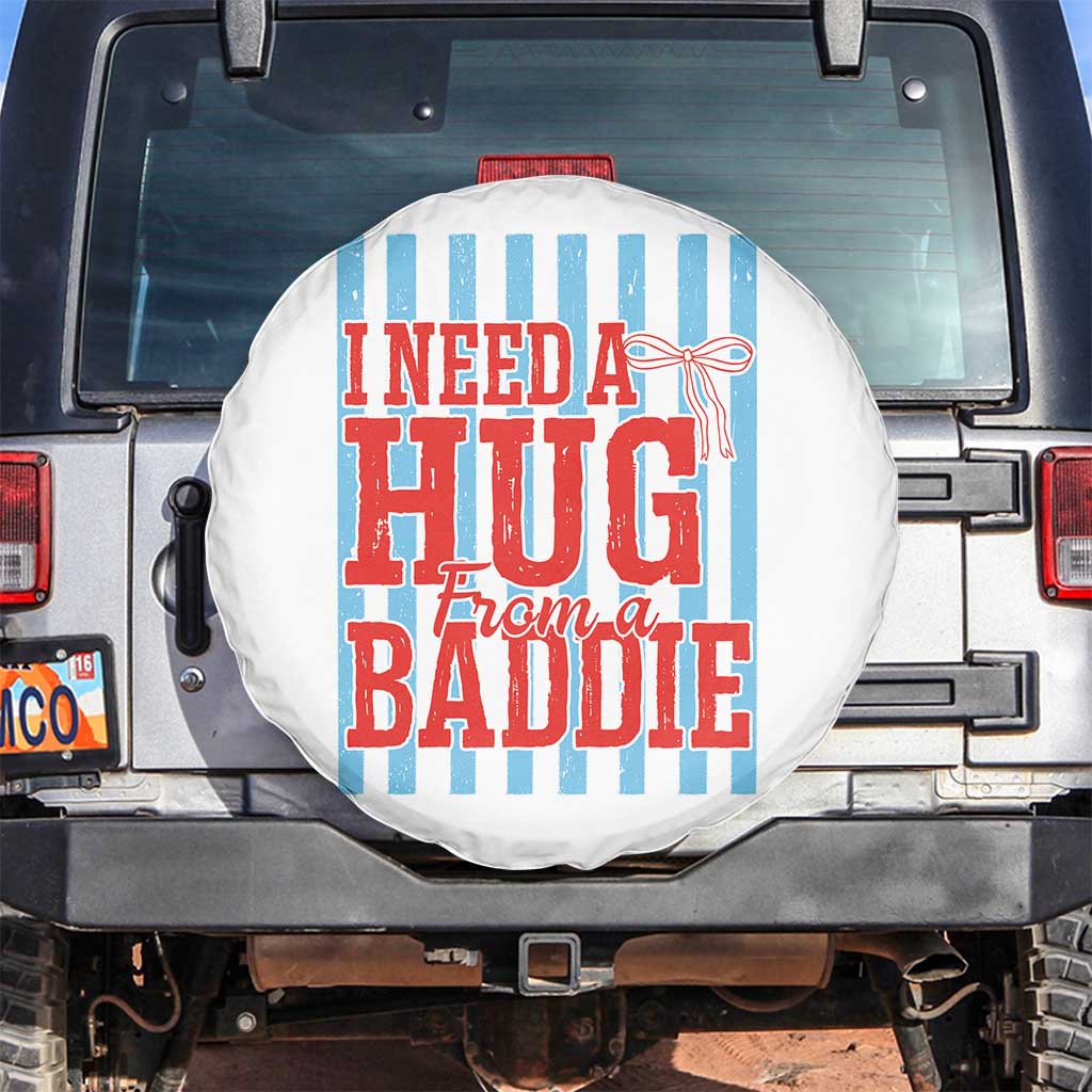 I Need A Hug from A Baddie Spare Tire Cover Retro Game Day Season Funny Saying Quote TS14 No hole White Print Your Wear