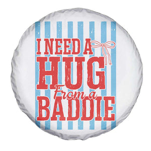 I Need A Hug from A Baddie Spare Tire Cover Retro Game Day Season Funny Saying Quote TS14 Print Your Wear
