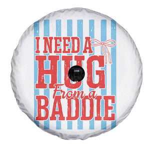 I Need A Hug from A Baddie Spare Tire Cover Retro Game Day Season Funny Saying Quote TS14 Print Your Wear