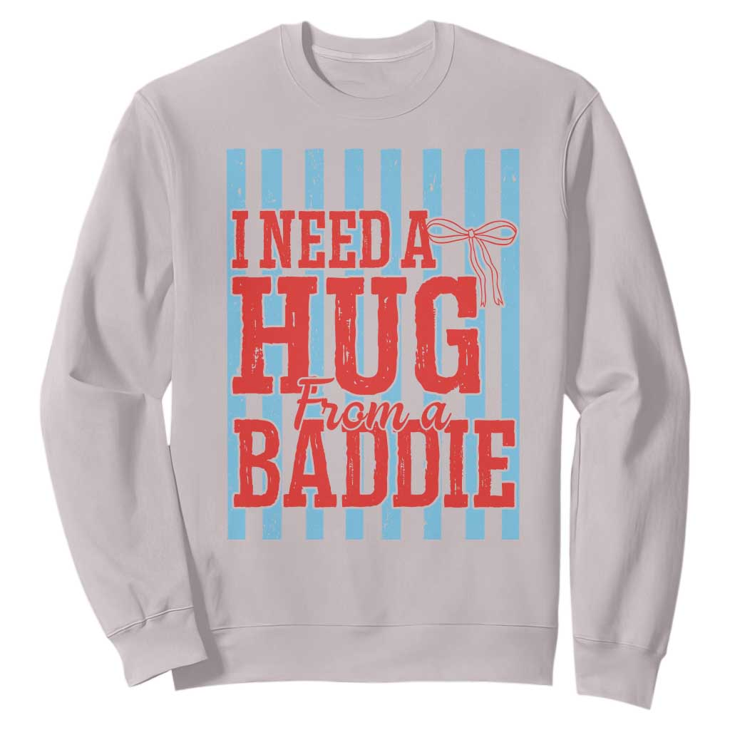 I Need A Hug from A Baddie Sweatshirt Retro Game Day Season Funny Saying Quote TS14 Ice Gray Print Your Wear