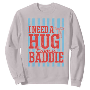 I Need A Hug from A Baddie Sweatshirt Retro Game Day Season Funny Saying Quote TS14 Ice Gray Print Your Wear