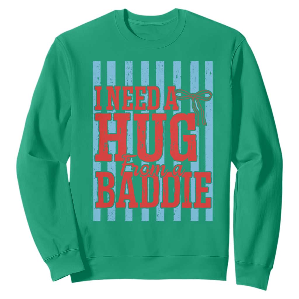I Need A Hug from A Baddie Sweatshirt Retro Game Day Season Funny Saying Quote TS14 Irish Green Print Your Wear