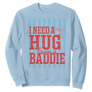 I Need A Hug from A Baddie Sweatshirt Retro Game Day Season Funny Saying Quote TS14 Light Blue Print Your Wear