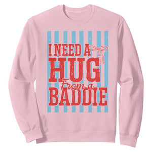 I Need A Hug from A Baddie Sweatshirt Retro Game Day Season Funny Saying Quote TS14 Light Pink Print Your Wear