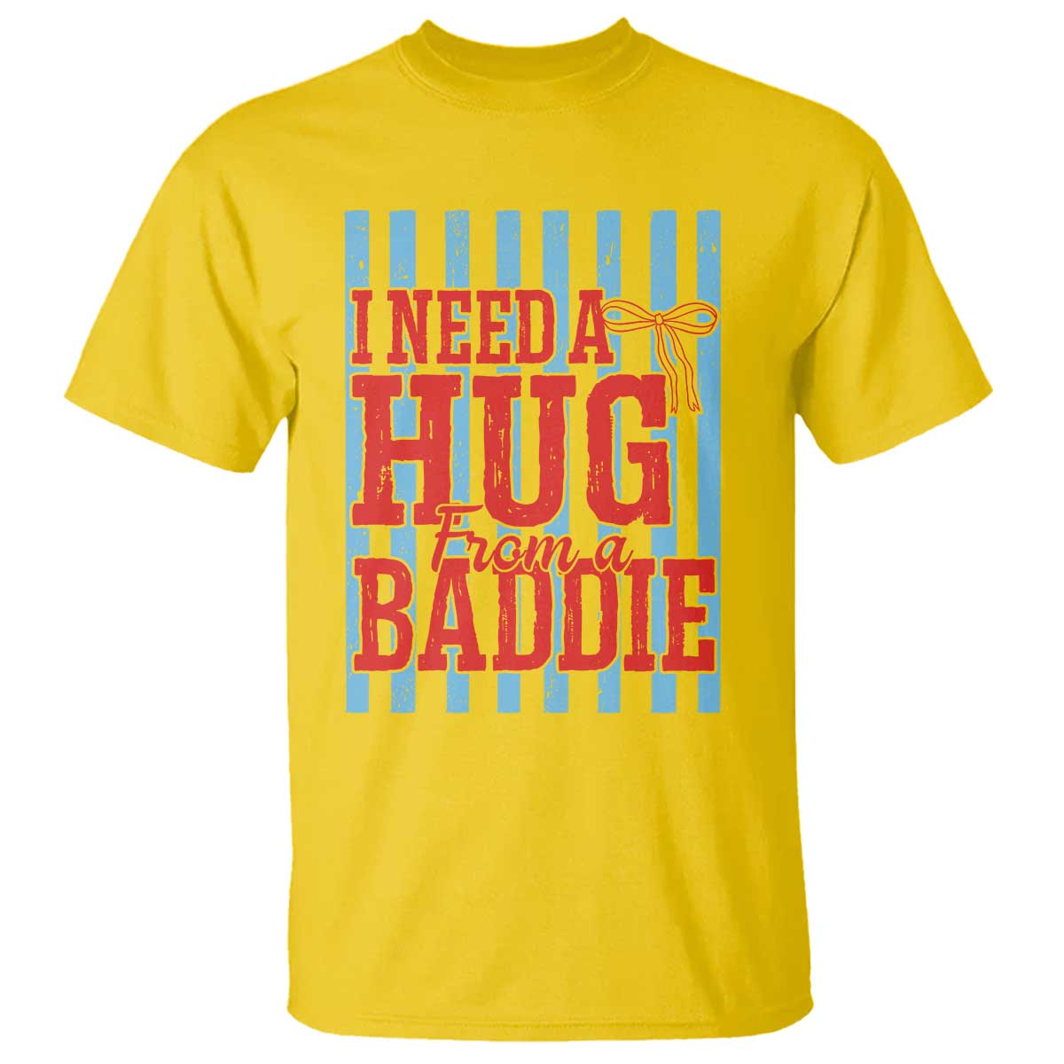 I Need A Hug from A Baddie T Shirt Retro Game Day Season Funny Saying Quote TS14 Daisy Print Your Wear