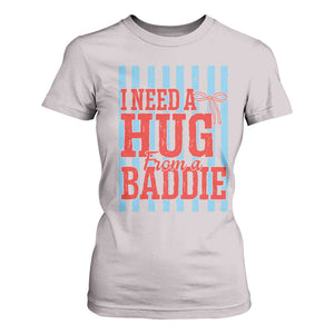 I Need A Hug from A Baddie T Shirt For Women Retro Game Day Season Funny Saying Quote TS14 Ice Gray Print Your Wear