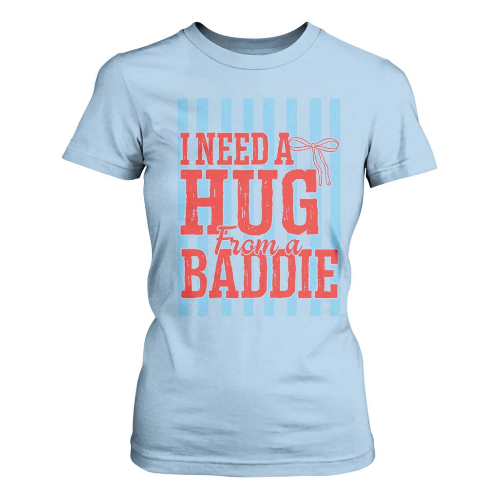 I Need A Hug from A Baddie T Shirt For Women Retro Game Day Season Funny Saying Quote TS14 Light Blue Print Your Wear