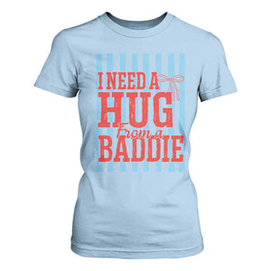 I Need A Hug from A Baddie T Shirt For Women Retro Game Day Season Funny Saying Quote TS14 Light Blue Print Your Wear