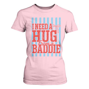 I Need A Hug from A Baddie T Shirt For Women Retro Game Day Season Funny Saying Quote TS14 Light Pink Print Your Wear