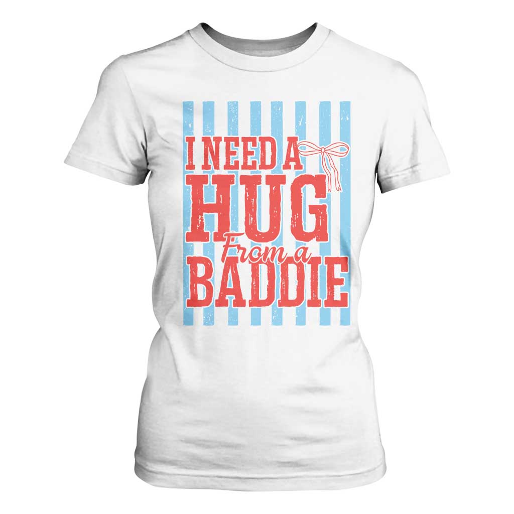 I Need A Hug from A Baddie T Shirt For Women Retro Game Day Season Funny Saying Quote TS14 White Print Your Wear