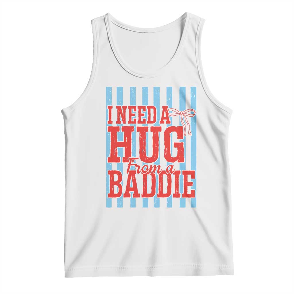 I Need A Hug from A Baddie Tank Top Retro Game Day Season Funny Saying Quote TS14 White Print Your Wear