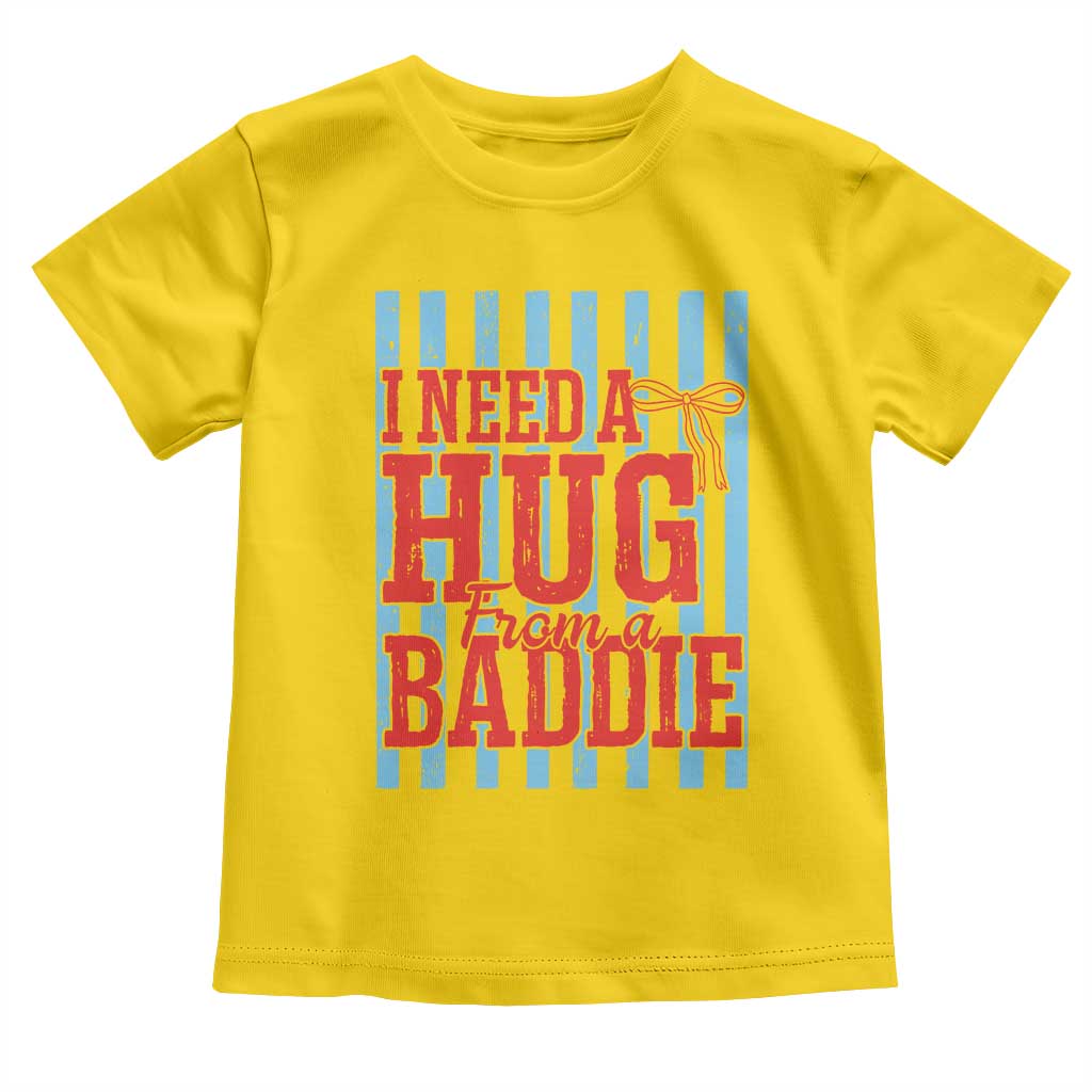 I Need A Hug from A Baddie Toddler T Shirt Retro Game Day Season Funny Saying Quote TS14 Daisy Print Your Wear