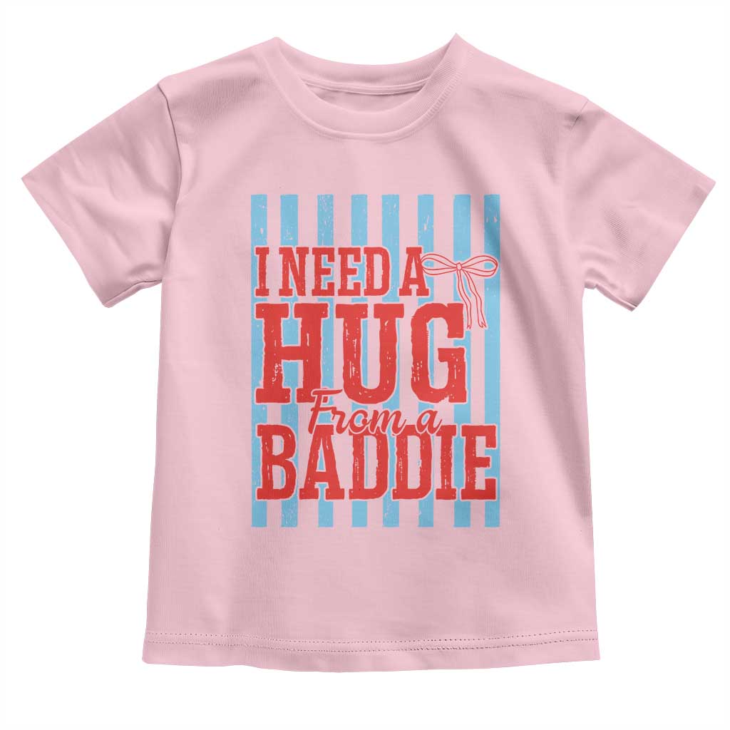 I Need A Hug from A Baddie Toddler T Shirt Retro Game Day Season Funny Saying Quote TS14 Light Pink Print Your Wear