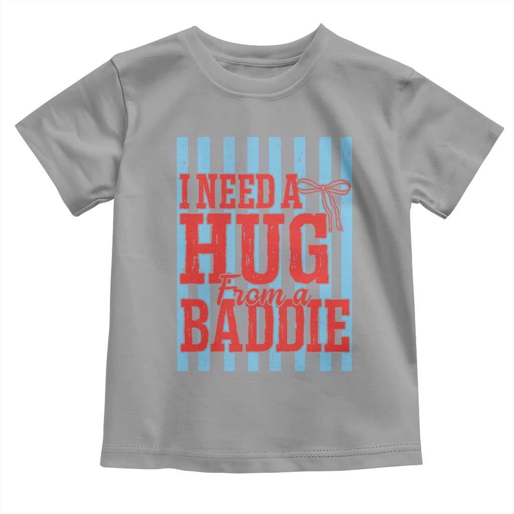 I Need A Hug from A Baddie Toddler T Shirt Retro Game Day Season Funny Saying Quote TS14 Sport Gray Print Your Wear