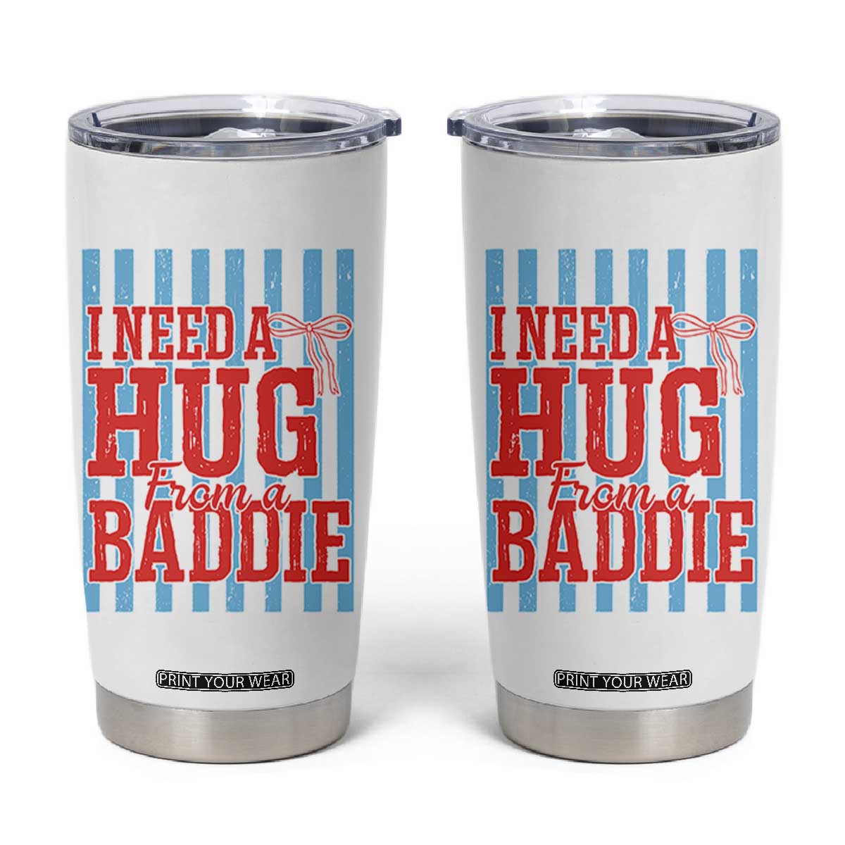 I Need A Hug from A Baddie Tumbler Cup Retro Game Day Season Funny Saying Quote TS14 White Print Your Wear