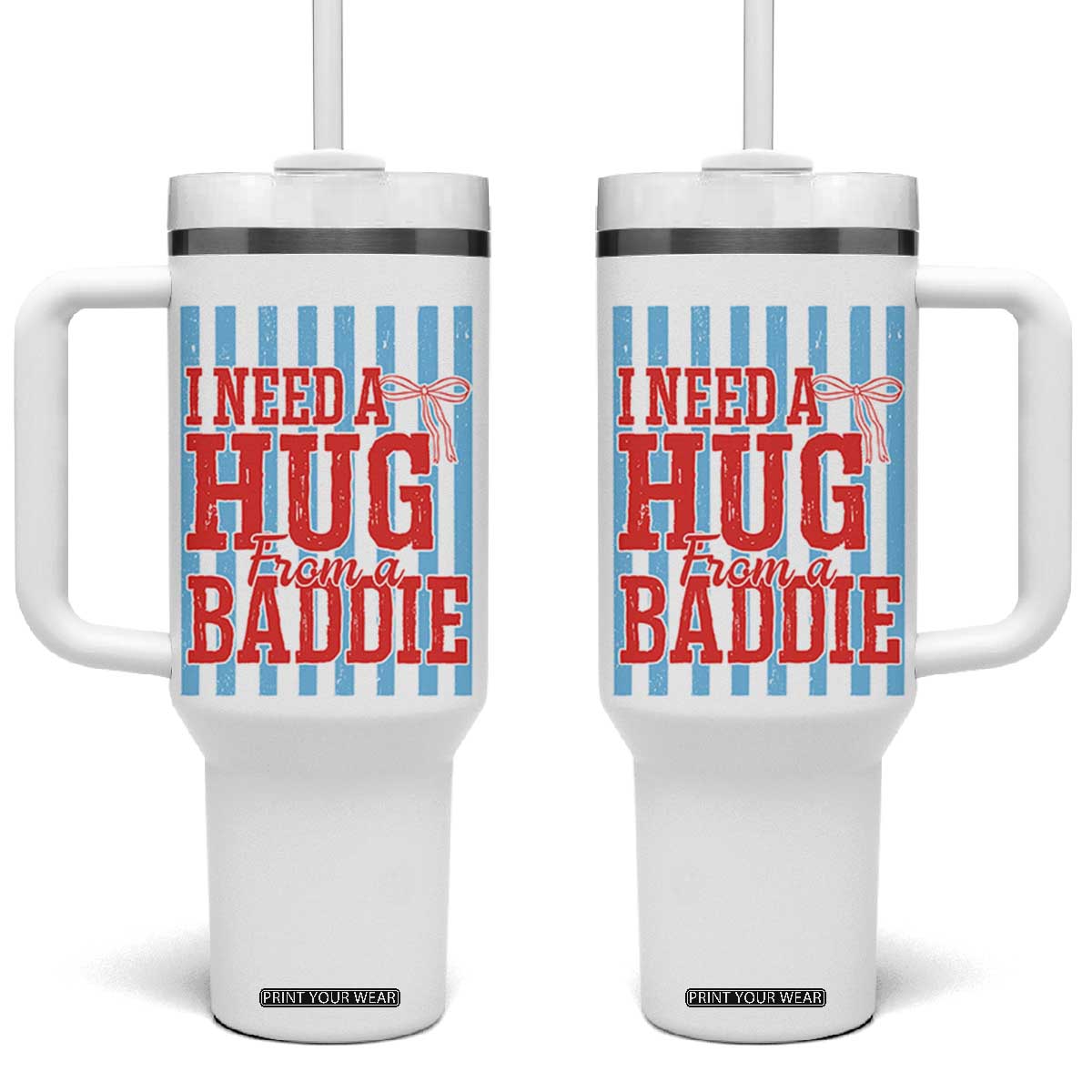 I Need A Hug from A Baddie Tumbler With Handle Retro Game Day Season Funny Saying Quote TS14 One Size: 40 oz White Print Your Wear