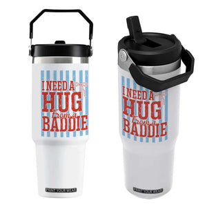 I Need A Hug from A Baddie Flip Straw Tumbler Retro Game Day Season Funny Saying Quote TS14 One Size: 30 oz White Print Your Wear