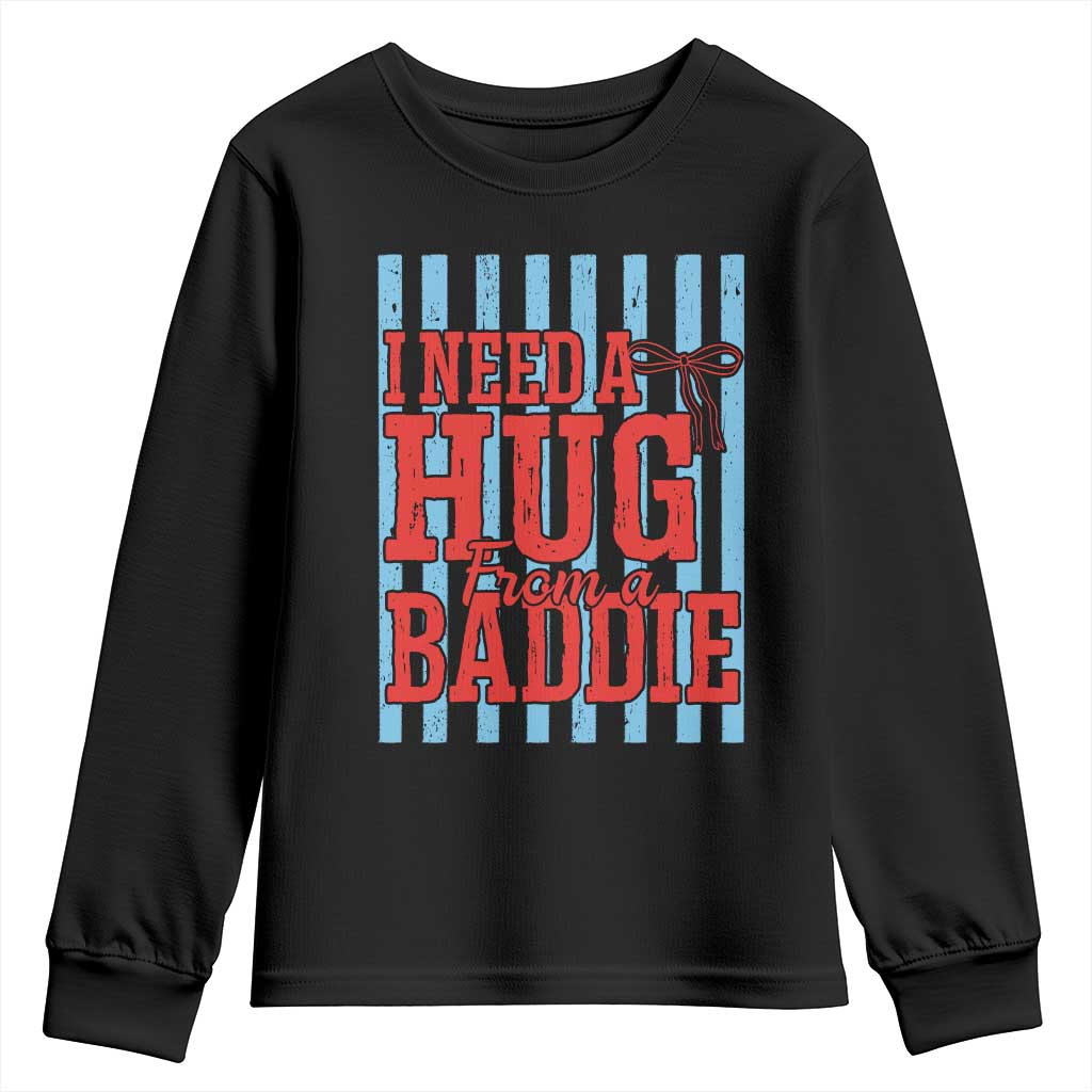 I Need A Hug from A Baddie Youth Sweatshirt Retro Game Day Season Funny Saying Quote TS14 Black Print Your Wear