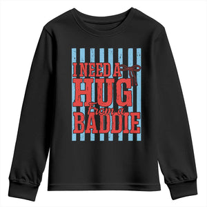 I Need A Hug from A Baddie Youth Sweatshirt Retro Game Day Season Funny Saying Quote TS14 Black Print Your Wear