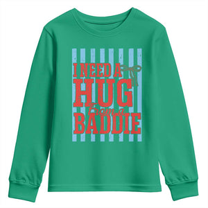 I Need A Hug from A Baddie Youth Sweatshirt Retro Game Day Season Funny Saying Quote TS14 Irish Green Print Your Wear