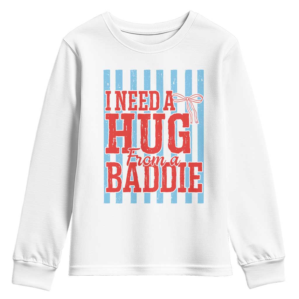 I Need A Hug from A Baddie Youth Sweatshirt Retro Game Day Season Funny Saying Quote TS14 White Print Your Wear