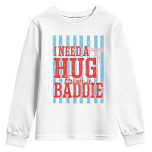 I Need A Hug from A Baddie Youth Sweatshirt Retro Game Day Season Funny Saying Quote TS14 White Print Your Wear