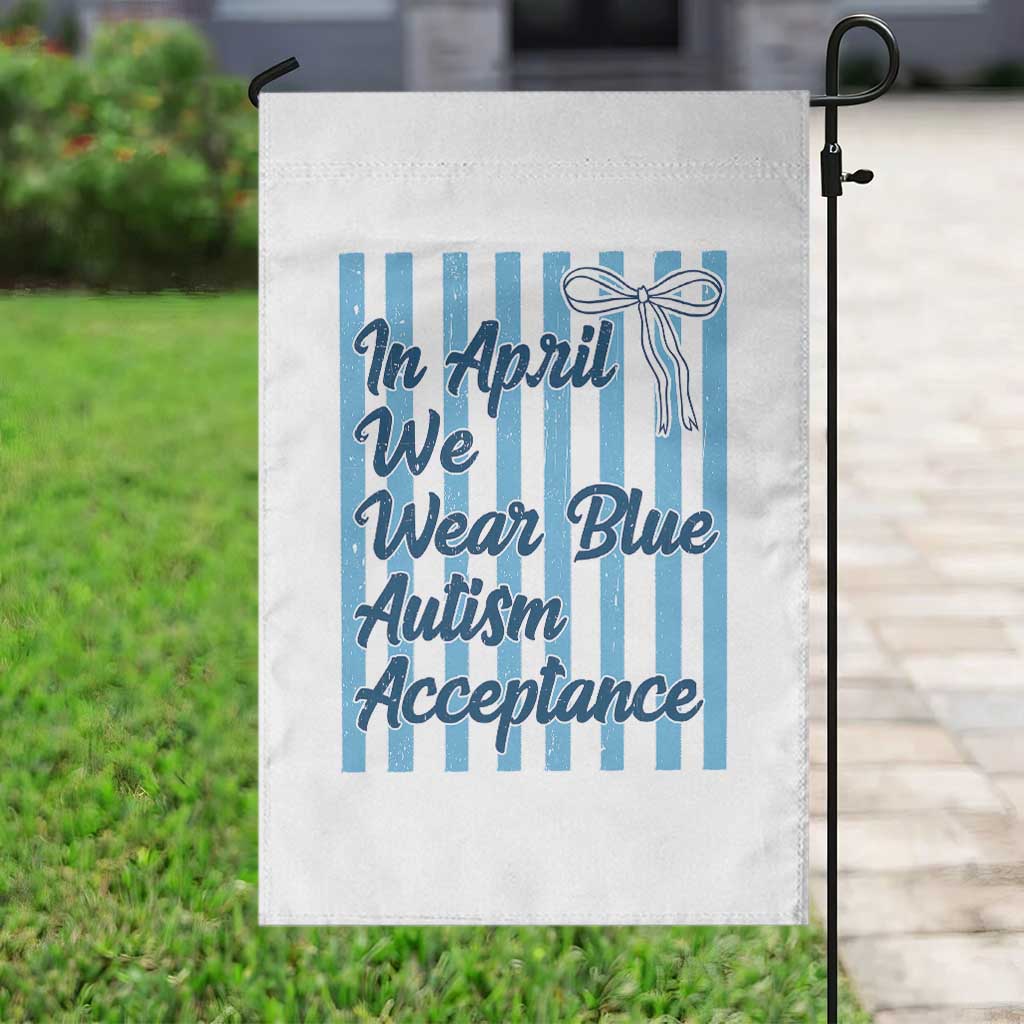 Autism Acceptance Garden Flag In April We Wear Blue Support Neurodivergent TS14 Print Your Wear