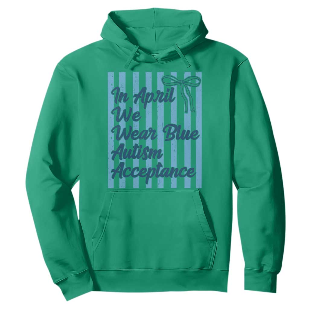Autism Acceptance Hoodie In April We Wear Blue Support Neurodivergent TS14 Irish Green Print Your Wear