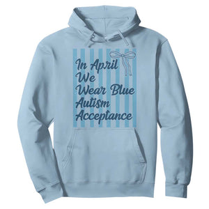 Autism Acceptance Hoodie In April We Wear Blue Support Neurodivergent TS14 Light Blue Print Your Wear