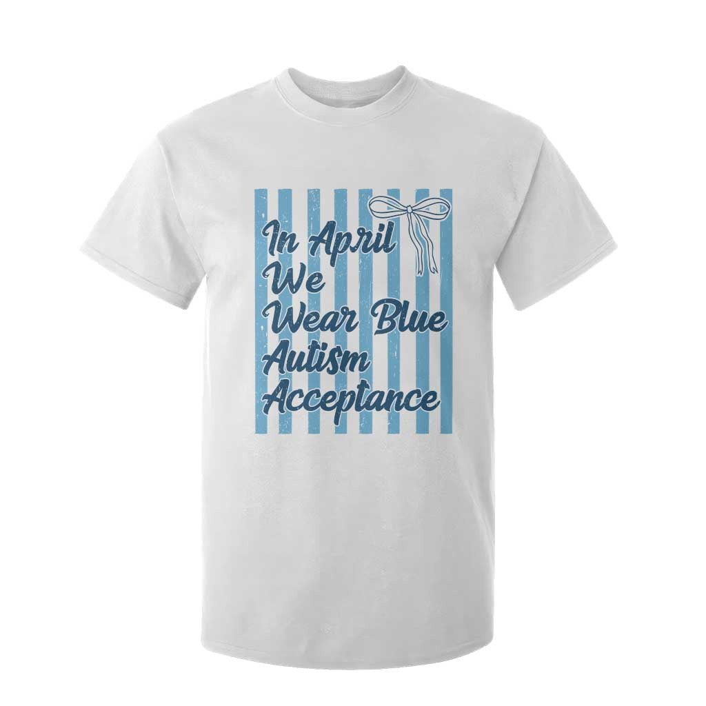 Autism Acceptance T Shirt For Kid In April We Wear Blue Support Neurodivergent TS14 White Print Your Wear