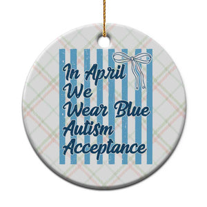 Autism Acceptance Ceramic Ornament In April We Wear Blue Support Neurodivergent TS14 1pc Christmas Plaid Print Your Wear