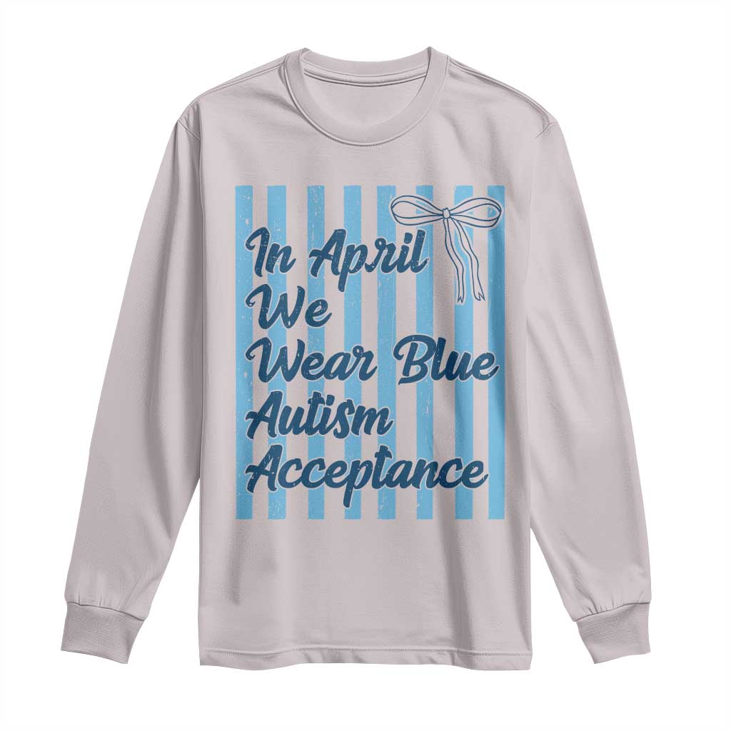 Autism Acceptance Long Sleeve Shirt In April We Wear Blue Support Neurodivergent TS14 Ice Gray Print Your Wear