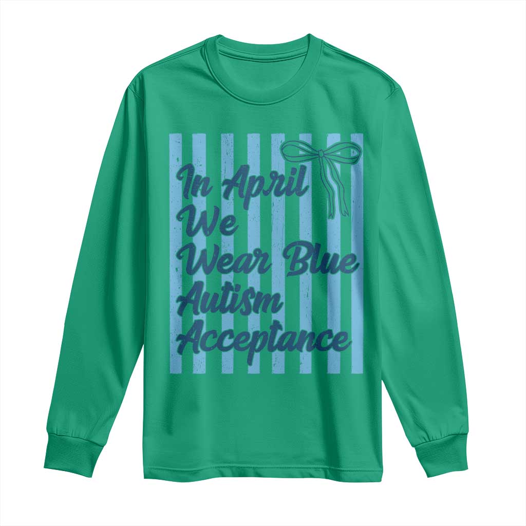 Autism Acceptance Long Sleeve Shirt In April We Wear Blue Support Neurodivergent TS14 Irish Green Print Your Wear