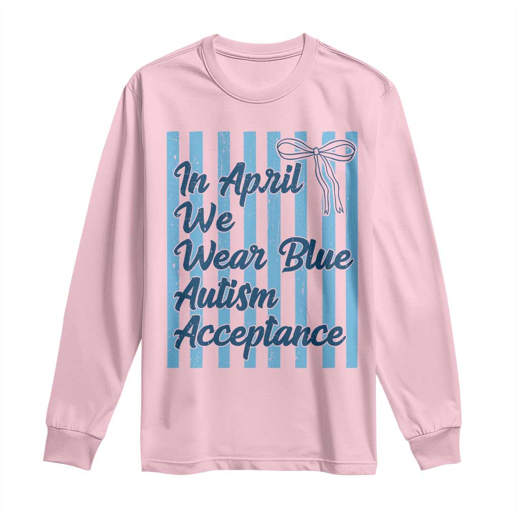 Autism Acceptance Long Sleeve Shirt In April We Wear Blue Support Neurodivergent TS14 Light Pink Print Your Wear