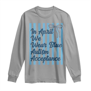 Autism Acceptance Long Sleeve Shirt In April We Wear Blue Support Neurodivergent TS14 Sport Gray Print Your Wear