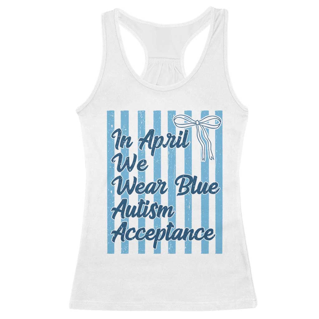 Autism Acceptance Racerback Tank Top In April We Wear Blue Support Neurodivergent TS14 White Print Your Wear