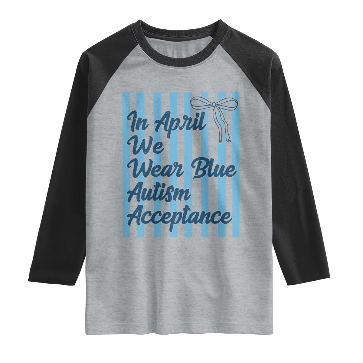 Autism Acceptance Raglan Shirt In April We Wear Blue Support Neurodivergent TS14 Heather Gray Black Print Your Wear