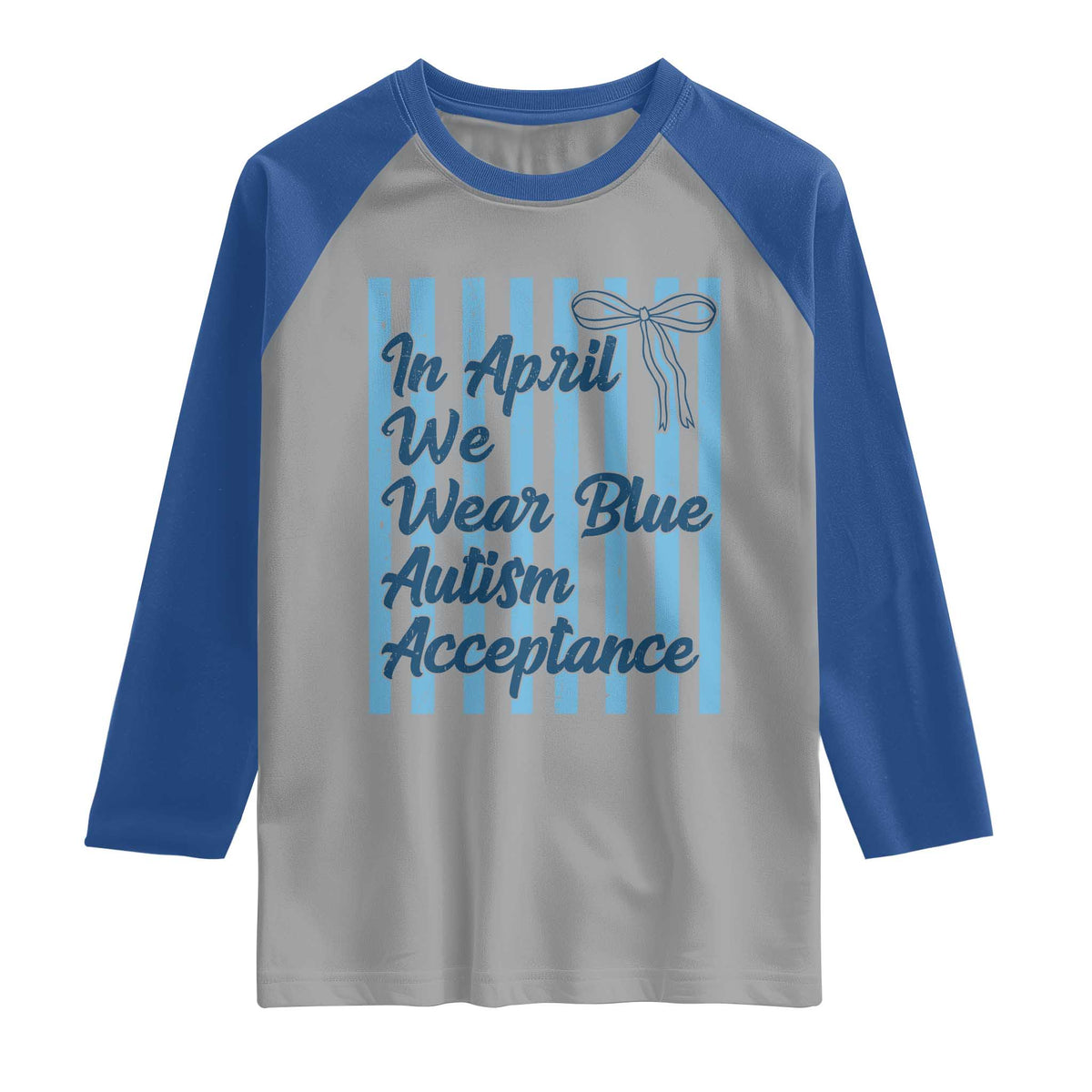 Autism Acceptance Raglan Shirt In April We Wear Blue Support Neurodivergent TS14 Sport Gray Royal Print Your Wear