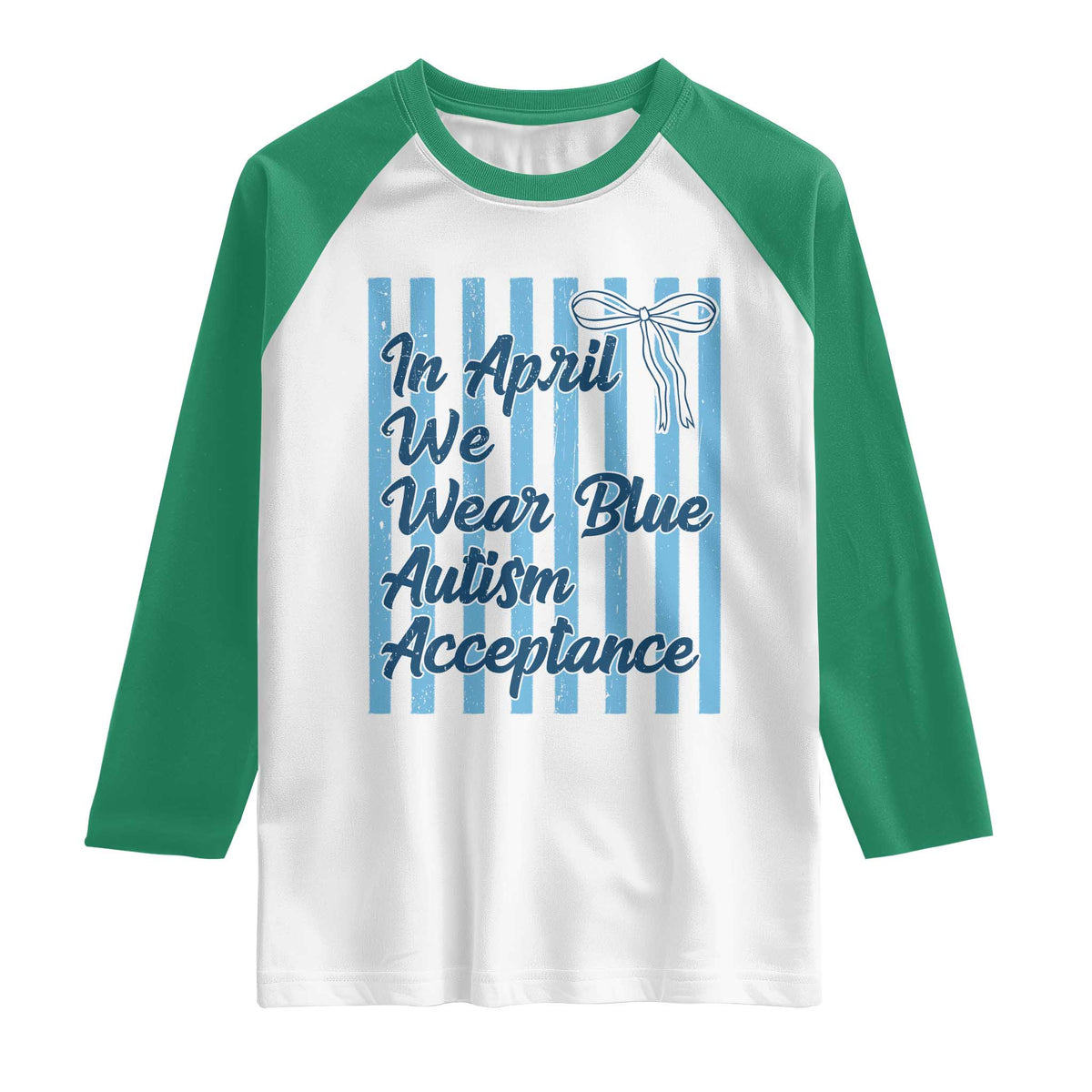 Autism Acceptance Raglan Shirt In April We Wear Blue Support Neurodivergent TS14 White Kelly Green Print Your Wear